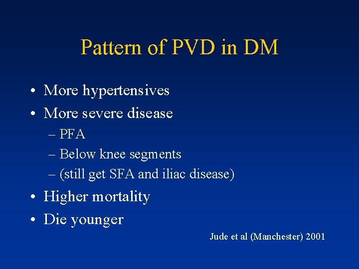 Pattern of PVD in DM • More hypertensives • More severe disease – PFA