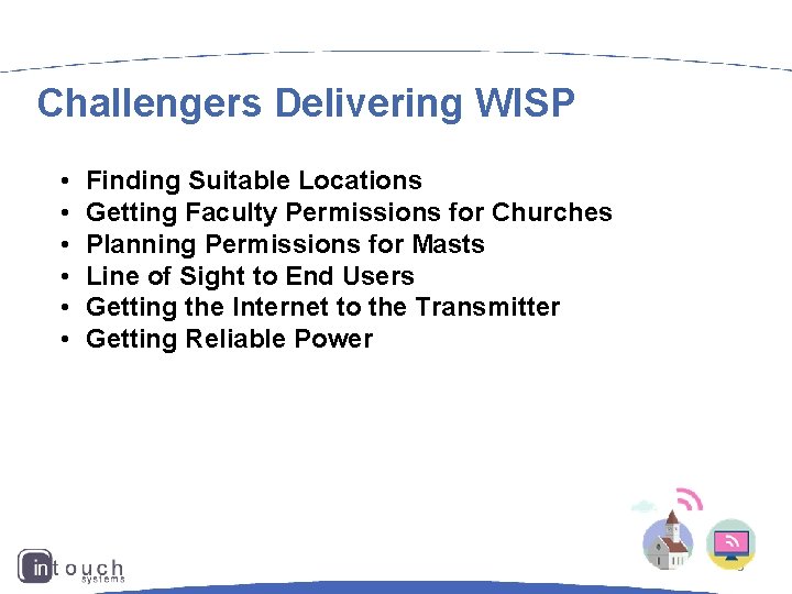 Challengers Delivering WISP • • • Finding Suitable Locations Getting Faculty Permissions for Churches