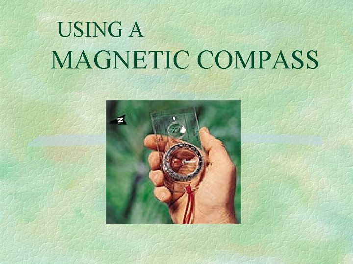 USING A MAGNETIC COMPASS 