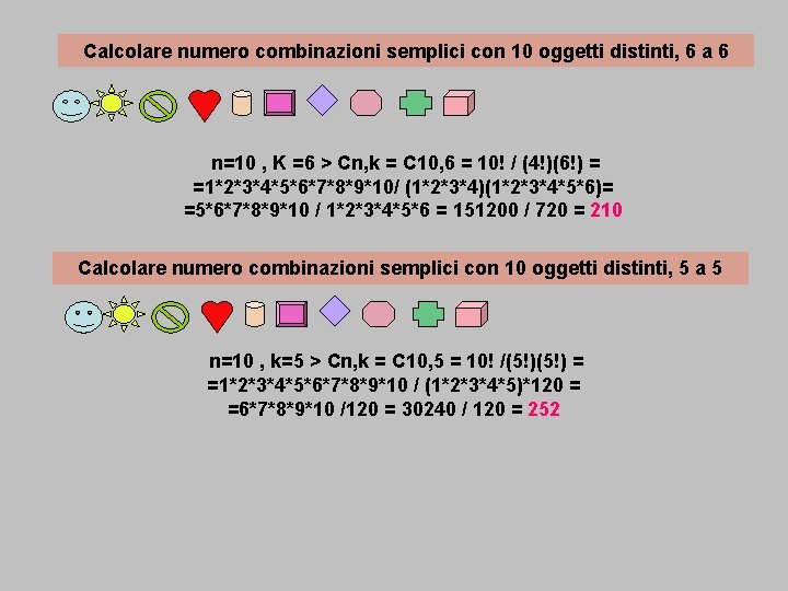 Calcolare numero combinazioni semplici con 10 oggetti distinti, 6 a 6 n=10 , K