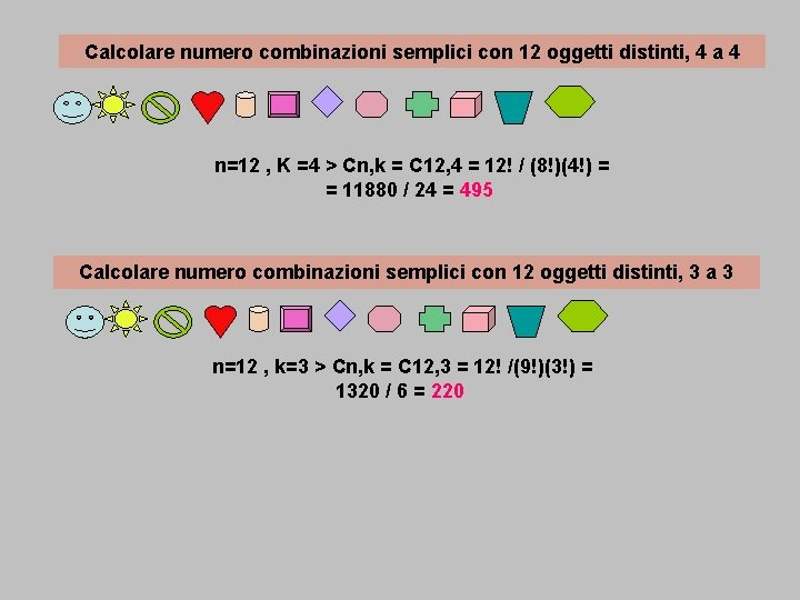 Calcolare numero combinazioni semplici con 12 oggetti distinti, 4 a 4 n=12 , K