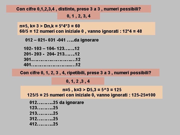 Con cifre 0, 1, 2, 3, 4 , distinte, prese 3 a 3 ,