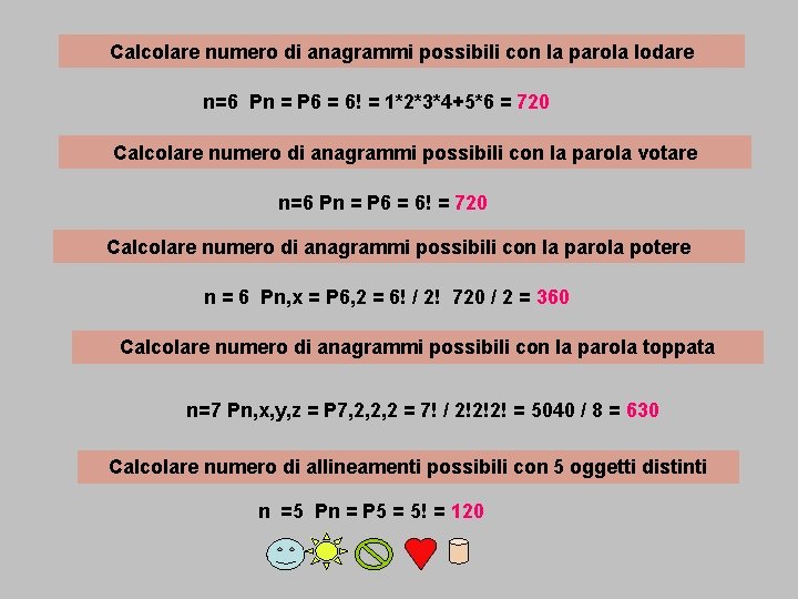 Calcolare numero di anagrammi possibili con la parola lodare n=6 Pn = P 6