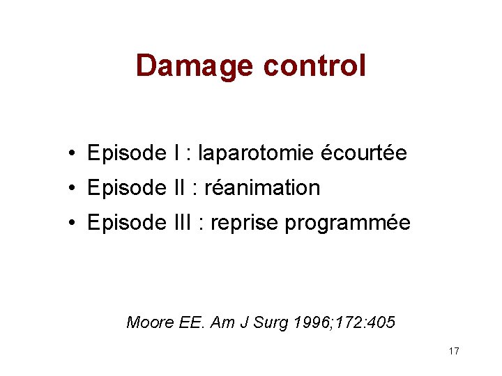 Damage control • Episode I : laparotomie écourtée • Episode II : réanimation •