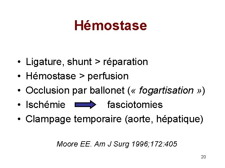 Hémostase • • • Ligature, shunt > réparation Hémostase > perfusion Occlusion par ballonet