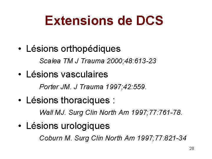 Extensions de DCS • Lésions orthopédiques Scalea TM J Trauma 2000; 48: 613 -23