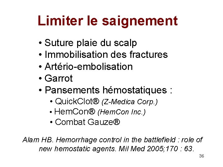 Limiter le saignement • Suture plaie du scalp • Immobilisation des fractures • Artério-embolisation