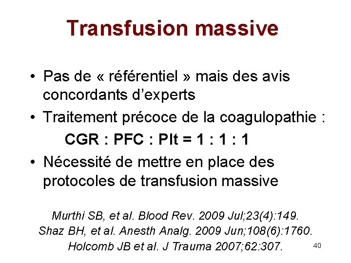 Transfusion massive • Pas de « référentiel » mais des avis concordants d’experts •