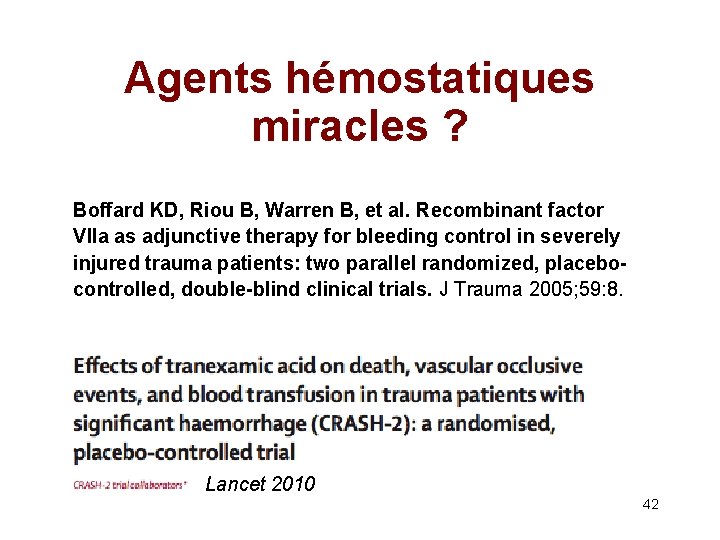 Agents hémostatiques miracles ? Boffard KD, Riou B, Warren B, et al. Recombinant factor