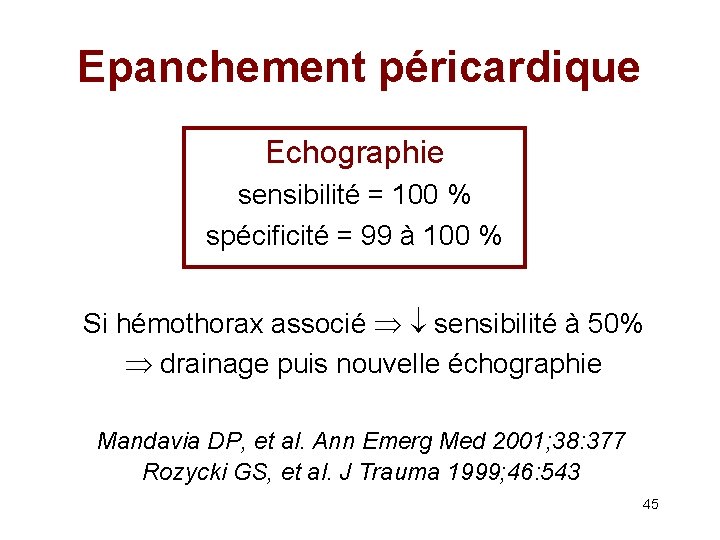 Epanchement péricardique Echographie sensibilité = 100 % spécificité = 99 à 100 % Si