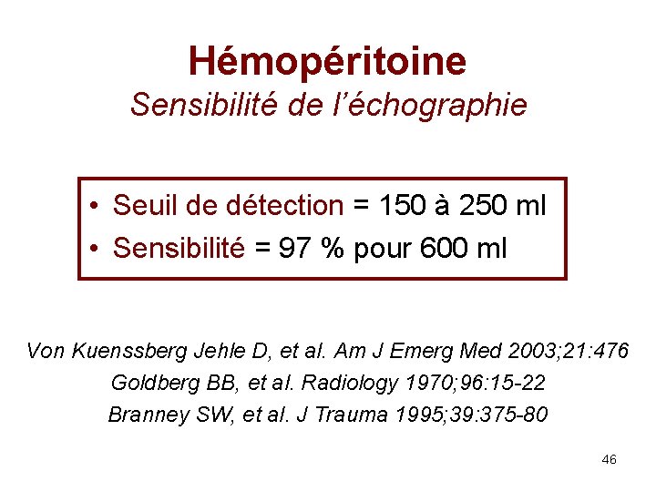 Hémopéritoine Sensibilité de l’échographie • Seuil de détection = 150 à 250 ml •