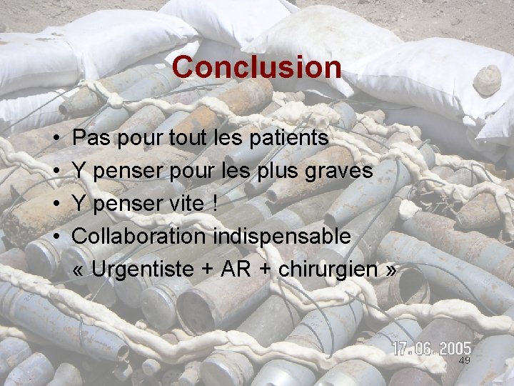 Conclusion • • Pas pour tout les patients Y penser pour les plus graves