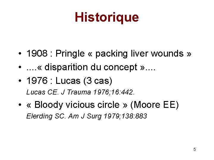 Historique • 1908 : Pringle « packing liver wounds » • . . «