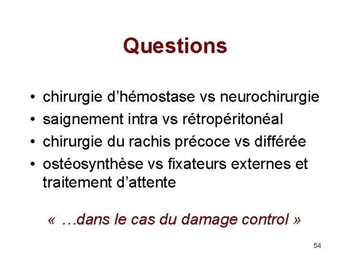 Questions • • chirurgie d’hémostase vs neurochirurgie saignement intra vs rétropéritonéal chirurgie du rachis