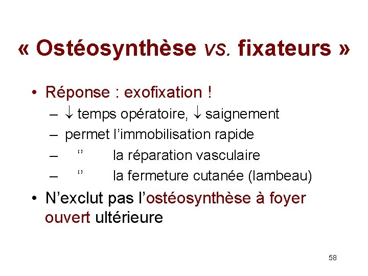  « Ostéosynthèse vs. fixateurs » • Réponse : exofixation ! – temps opératoire,