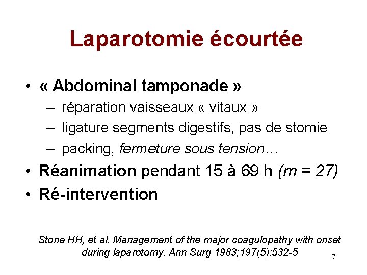 Laparotomie écourtée • « Abdominal tamponade » – réparation vaisseaux « vitaux » –