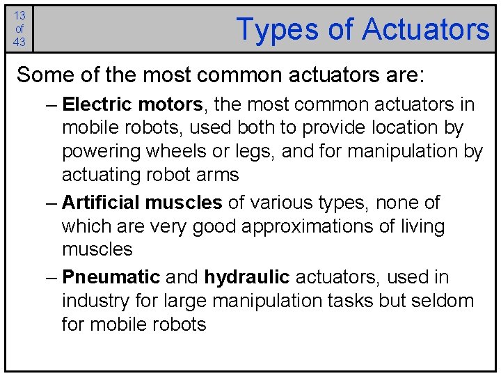 13 of 43 Types of Actuators Some of the most common actuators are: –