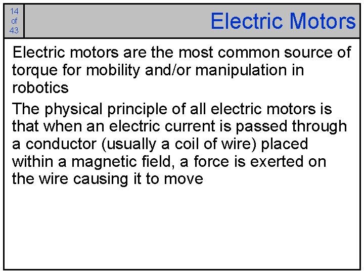 14 of 43 Electric Motors Electric motors are the most common source of torque