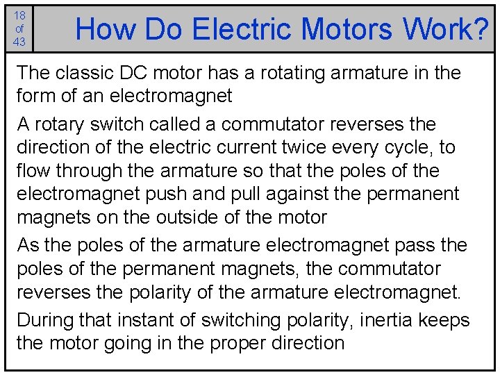 18 of 43 How Do Electric Motors Work? The classic DC motor has a
