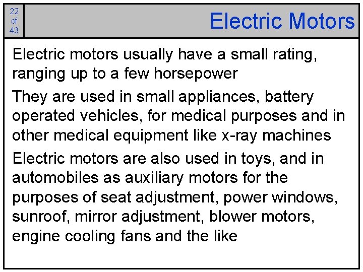 22 of 43 Electric Motors Electric motors usually have a small rating, ranging up