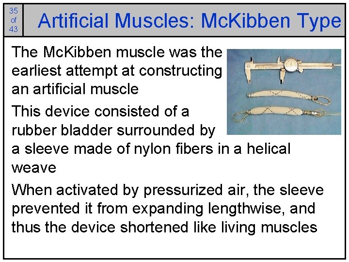35 of 43 Artificial Muscles: Mc. Kibben Type The Mc. Kibben muscle was the