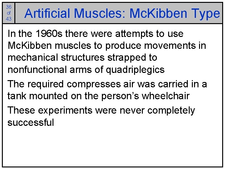 36 of 43 Artificial Muscles: Mc. Kibben Type In the 1960 s there were