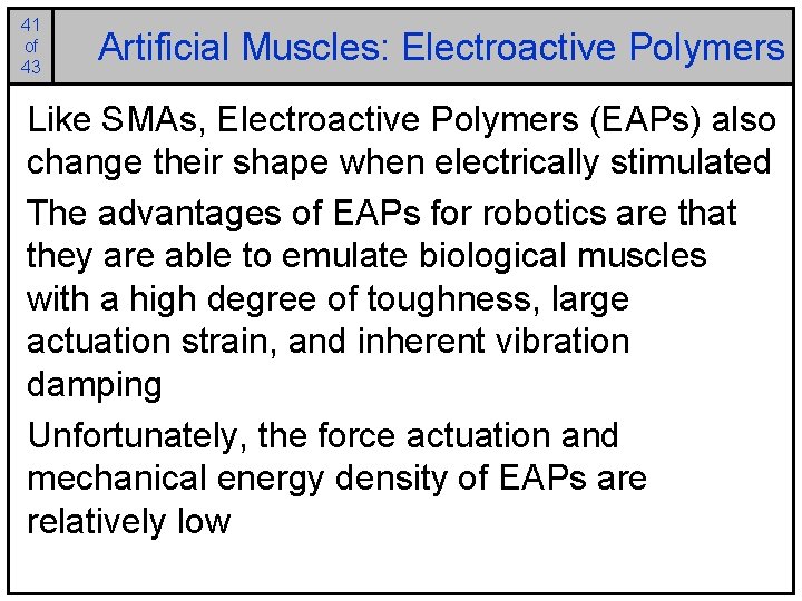 41 of 43 Artificial Muscles: Electroactive Polymers Like SMAs, Electroactive Polymers (EAPs) also change