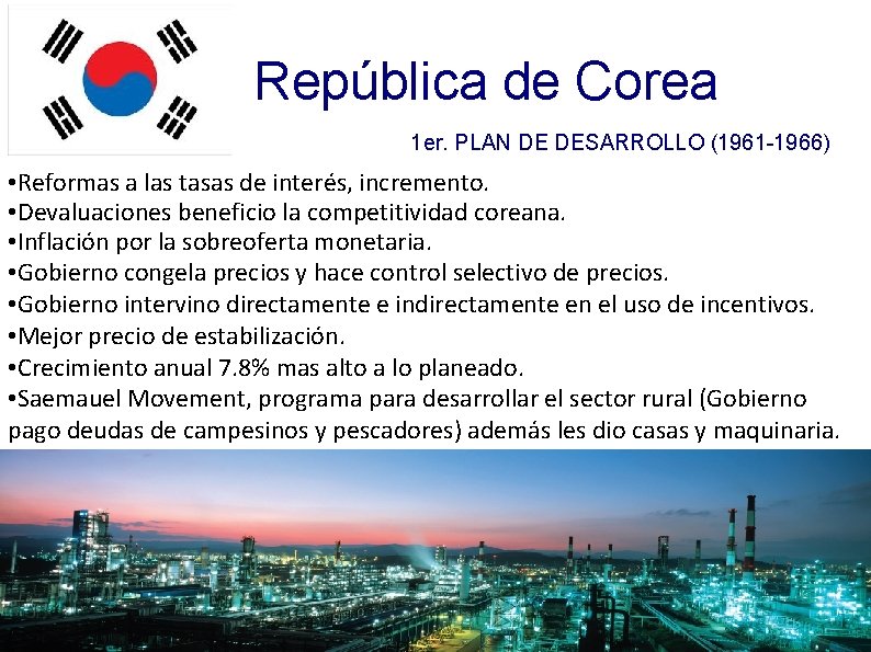 República de Corea 1 er. PLAN DE DESARROLLO (1961 -1966) • Reformas a las