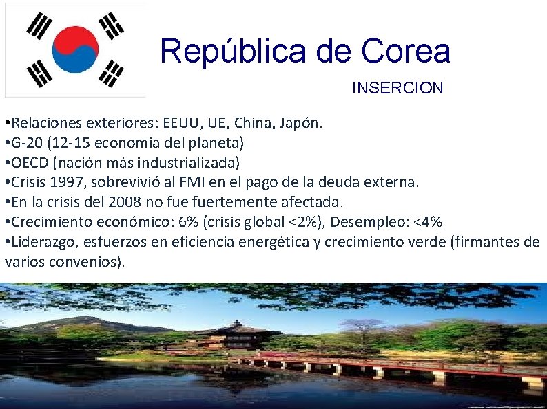 República de Corea INSERCION • Relaciones exteriores: EEUU, UE, China, Japón. • G-20 (12