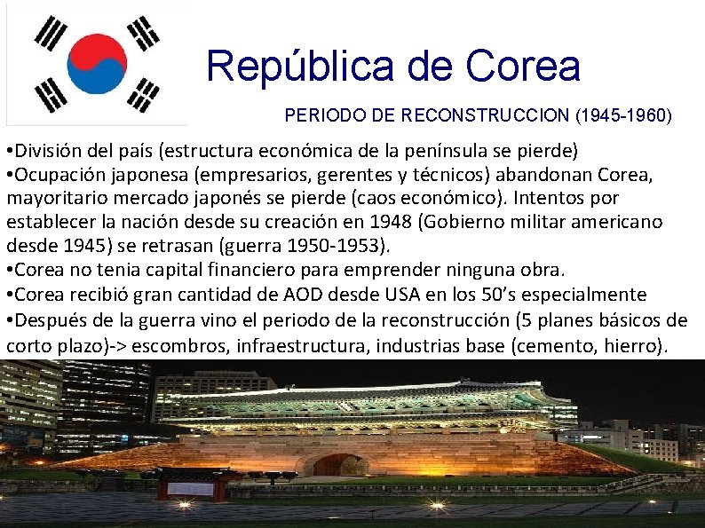 República de Corea PERIODO DE RECONSTRUCCION (1945 -1960) • División del país (estructura económica