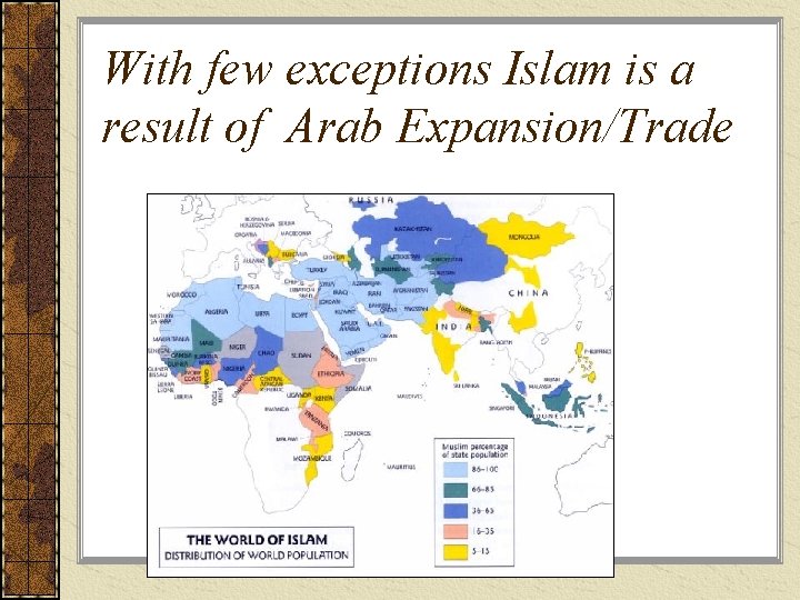 With few exceptions Islam is a result of Arab Expansion/Trade 