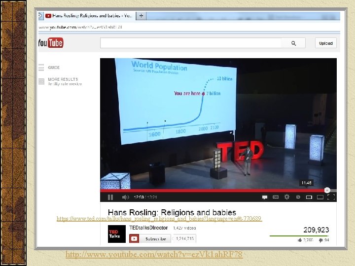 https: //www. ted. com/talks/hans_rosling_religions_and_babies? language=en#t-770689 http: //www. youtube. com/watch? v=ez. Vk 1 ah. RF