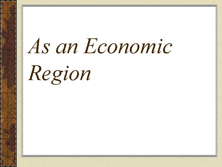 As an Economic Region 