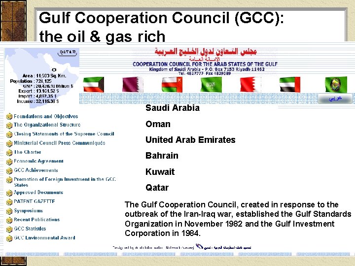 Gulf Cooperation Council (GCC): the oil & gas rich Saudi Arabia Oman United Arab