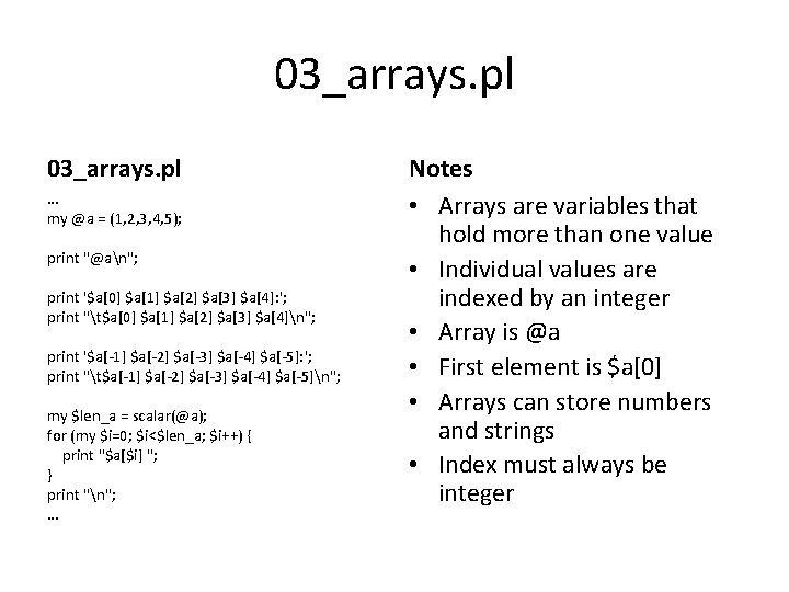 03_arrays. pl … my @a = (1, 2, 3, 4, 5); print "@an"; print