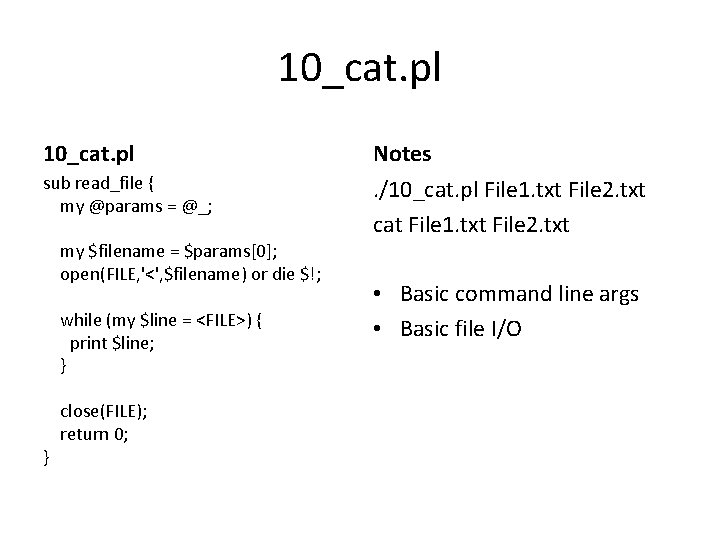 10_cat. pl Notes sub read_file { my @params = @_; . /10_cat. pl File