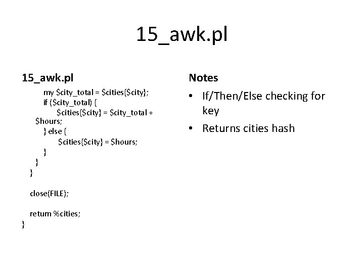 15_awk. pl } my $city_total = $cities{$city}; if ($city_total) { $cities{$city} = $city_total +