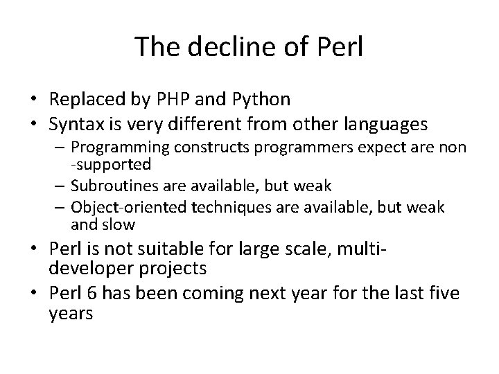 The decline of Perl • Replaced by PHP and Python • Syntax is very