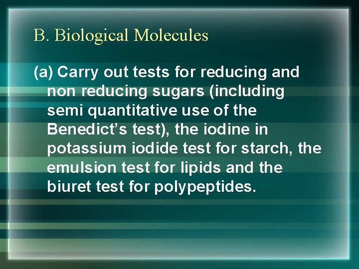 B. Biological Molecules (a) Carry out tests for reducing and non reducing sugars (including