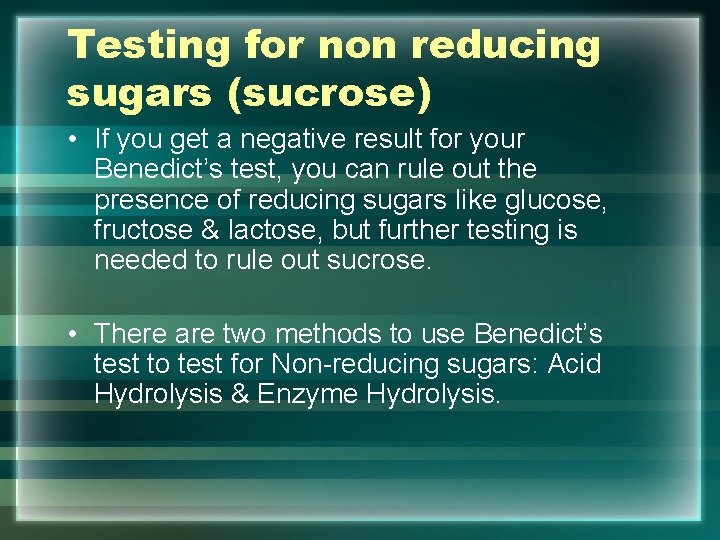 Testing for non reducing sugars (sucrose) • If you get a negative result for