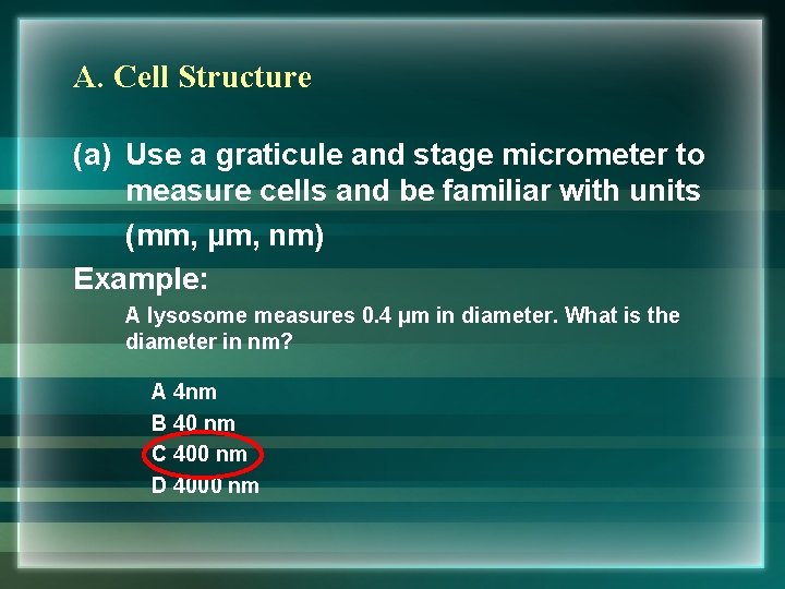 A. Cell Structure (a) Use a graticule and stage micrometer to measure cells and