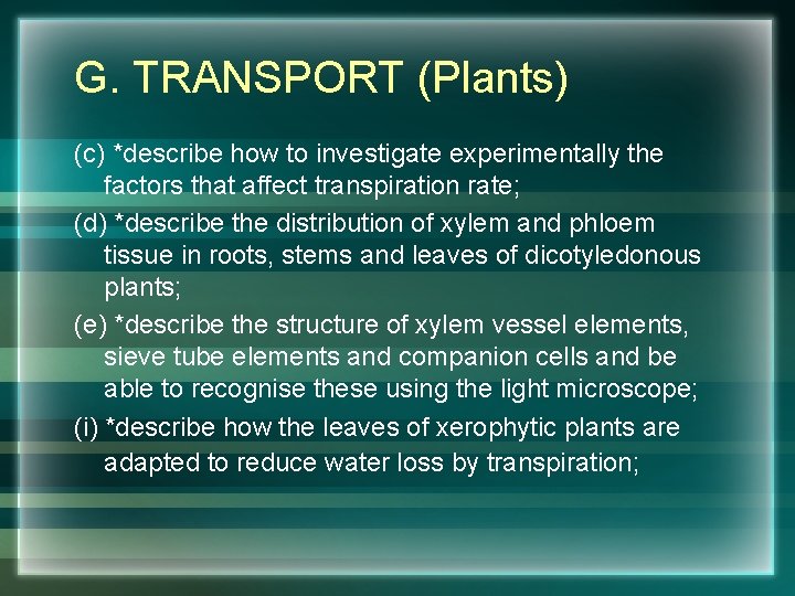 G. TRANSPORT (Plants) (c) *describe how to investigate experimentally the factors that affect transpiration