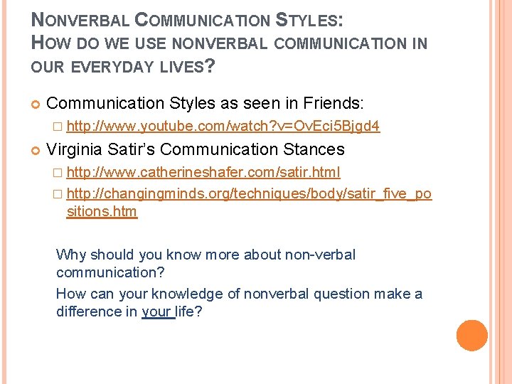 NONVERBAL COMMUNICATION STYLES: HOW DO WE USE NONVERBAL COMMUNICATION IN OUR EVERYDAY LIVES? Communication