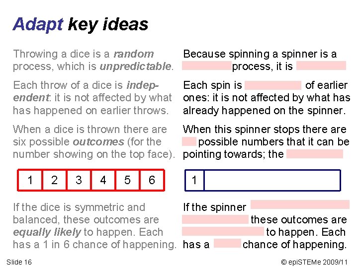 Adapt key ideas Throwing a dice is a random Because spinning a spinner is
