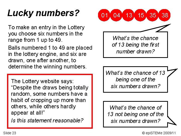 Lucky numbers? To make an entry in the Lottery you choose six numbers in