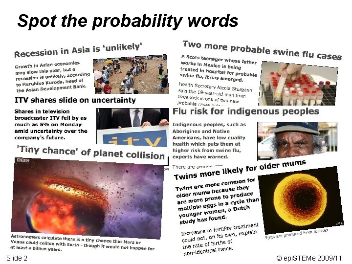 Spot the probability words Slide 2 © epi. STEMe 2009/11 