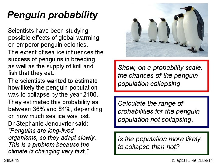 Penguin probability Scientists have been studying possible effects of global warming on emperor penguin