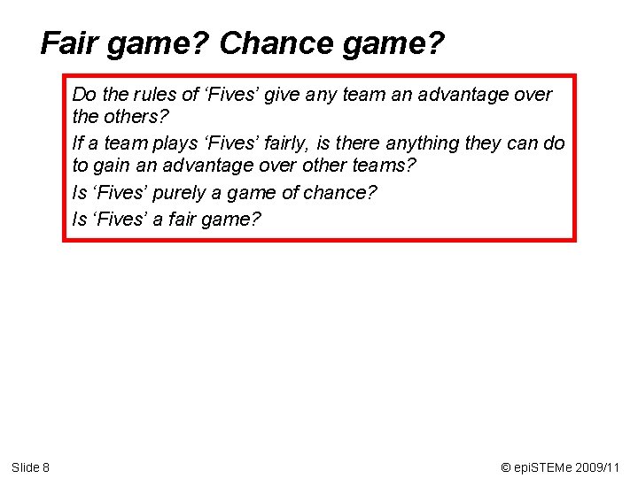 Fair game? Chance game? Do the rules of ‘Fives’ give any team an advantage