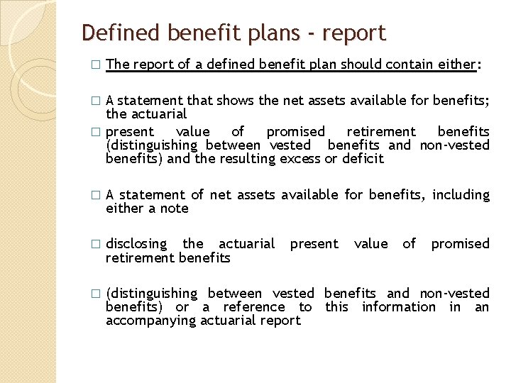 Defined benefit plans - report � The report of a defined benefit plan should