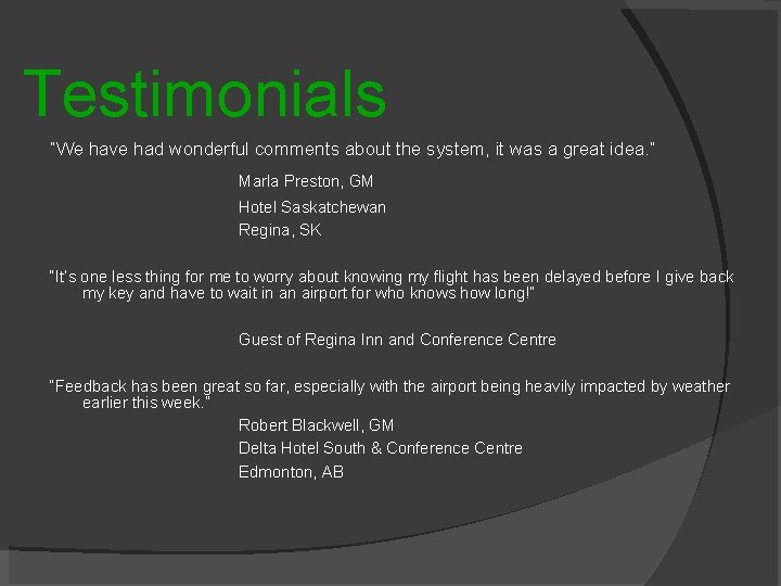 Testimonials “We have had wonderful comments about the system, it was a great idea.